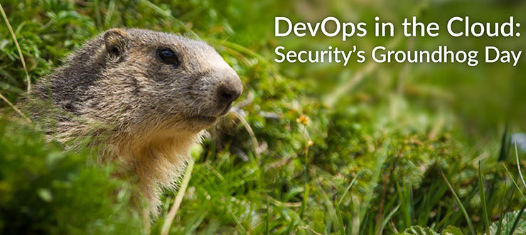 DevOps Cloud Security Groundhog Day