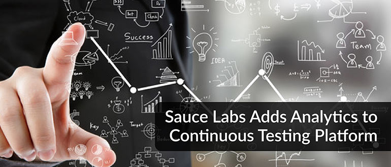 Sauce Labs Adds Analytics to Continuous Testing Platform