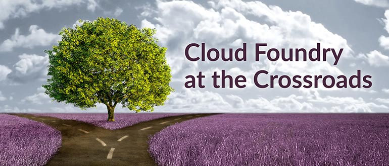 Cloud Foundry at Crossroads