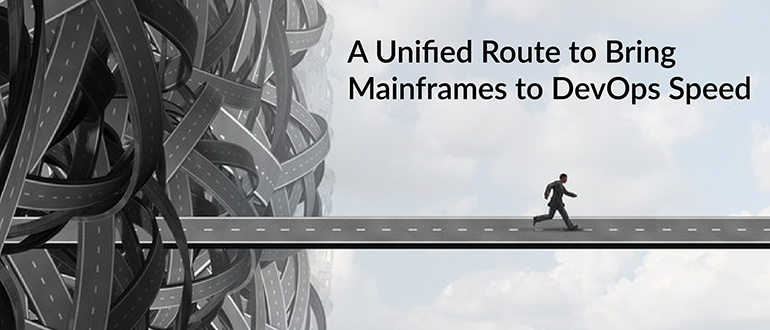 A Unified Route to Bring Mainframes to DevOps Speed