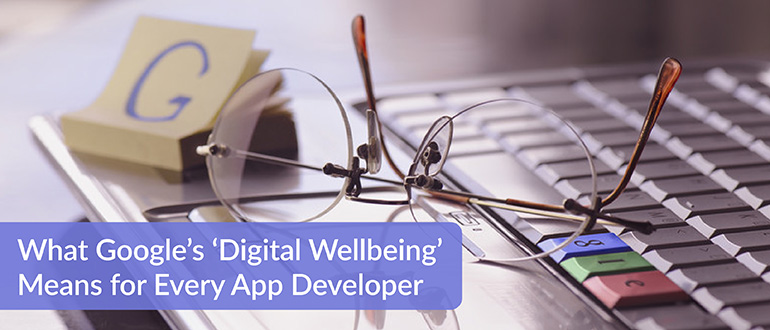 Google’s ‘Digital Wellbeing’ Means