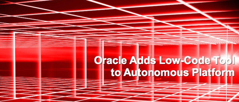 Oracle Adds Low-Code Tool to Autonomous Platform