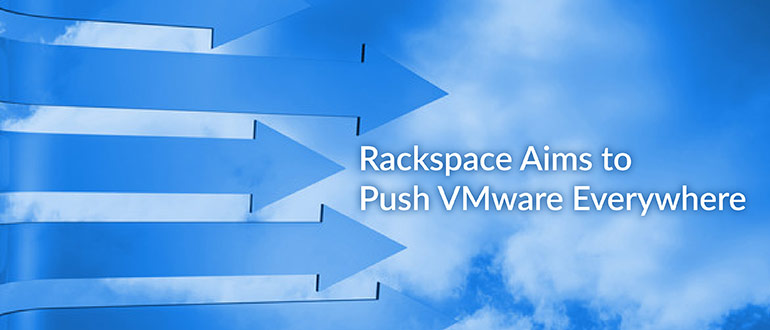 Rackspace Pushes VMware Everywhere