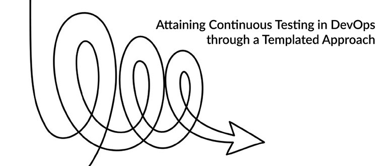 Attaining Continuous Testing in DevOps through a Templated Approach