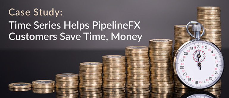 PipelineFX Customers Save Time Money