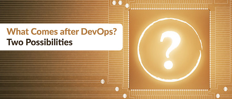 What Comes after DevOps?