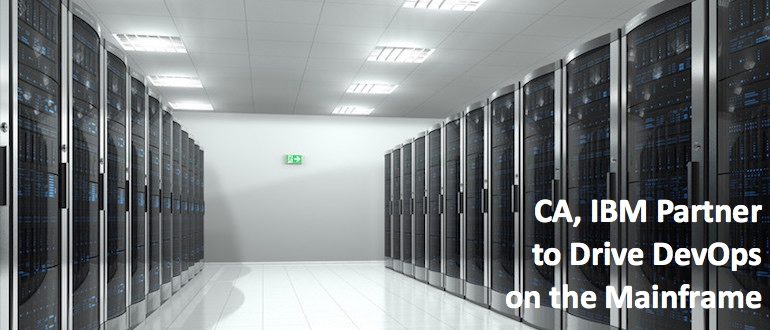 CA, IBM Partner to Drive DevOps on the Mainframe