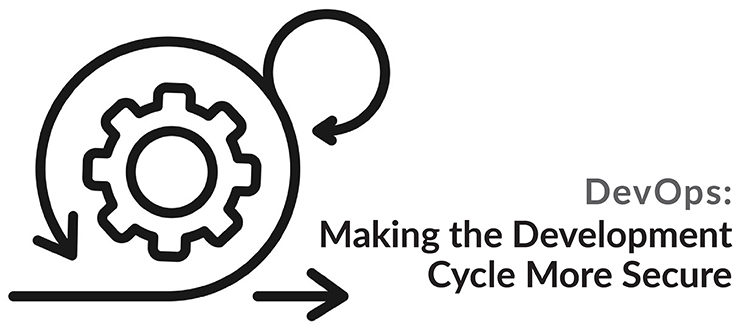 DevOps: Making the Development Cycle More Secure