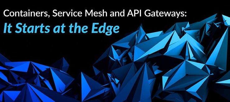 Containers, Service Mesh and API Gateways