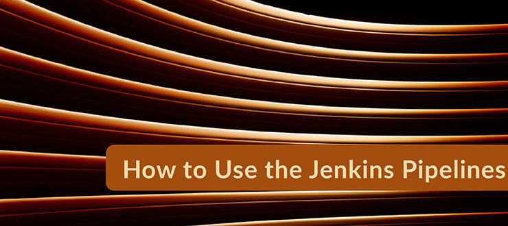 Use the Jenkins Pipelines