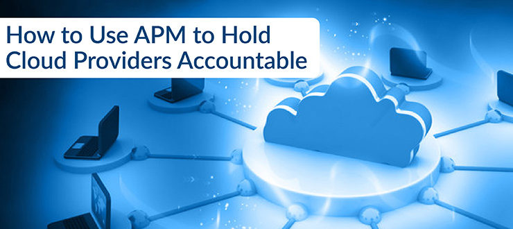 APM to Hold Cloud Providers Accountable