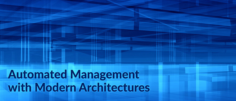 Automated Management with Modern Architectures