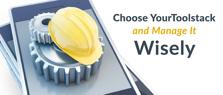 Choose Your Toolstack Wisely