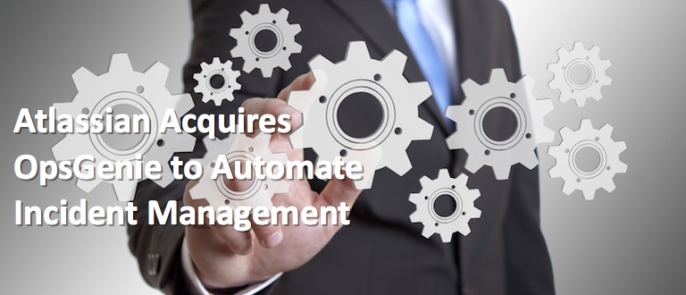 Atlassian Acquires OpsGenie to Automate Incident Management