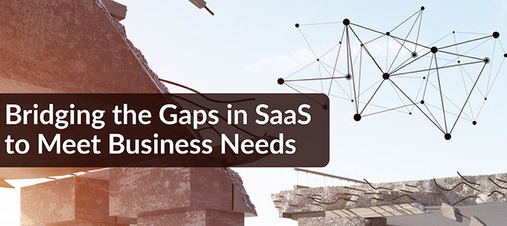 Bridging the Gaps in SaaS
