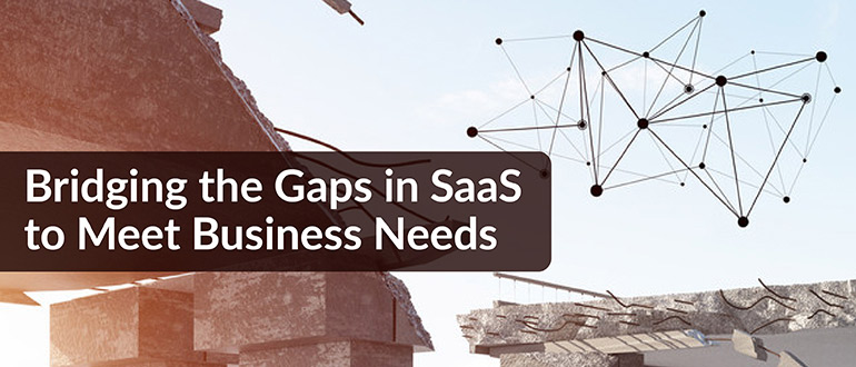 Bridging the Gaps in SaaS