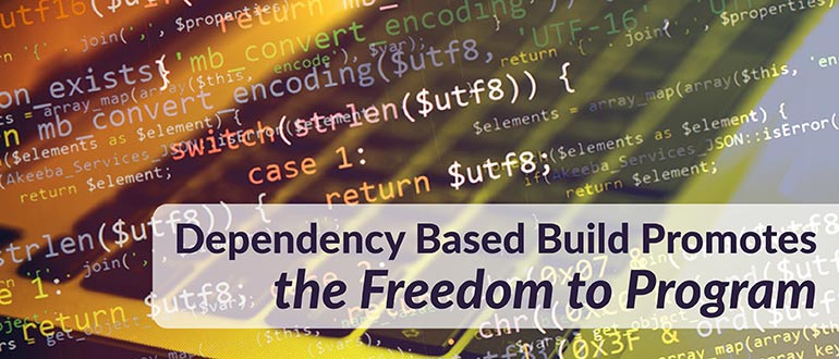 Dependency Based Build Promotes the Freedom to Program