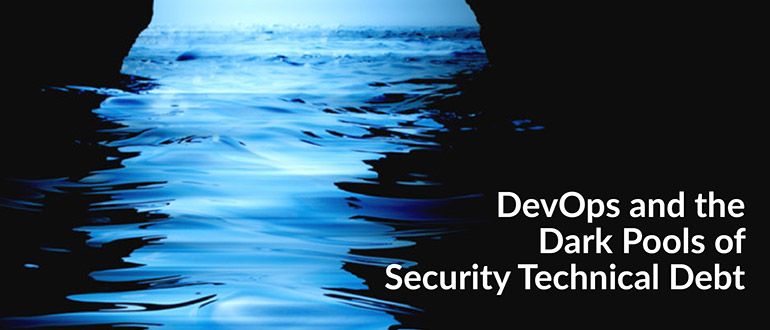 Dark Pools of Security Technical Debt