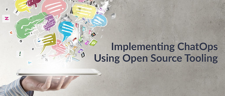 ChatOps Using Open Source Tooling