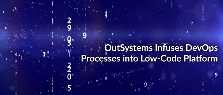 OutSystems Infuses DevOps Processes into Low-Code Platform