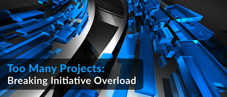 Too Many Projects: Breaking Initiative Overload
