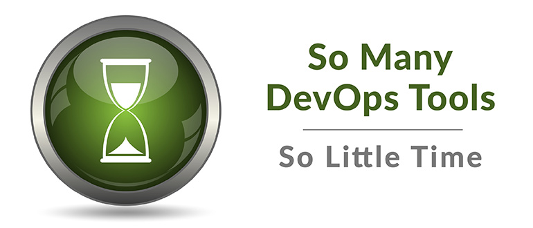 DevOps Tools, So Little Time