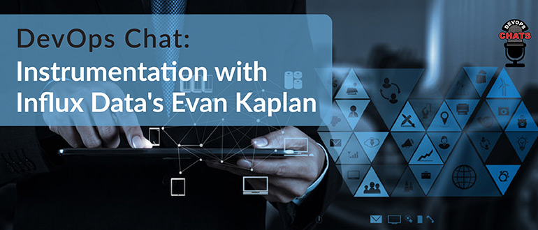 Instrumentation with Influx Data's Evan Kaplan