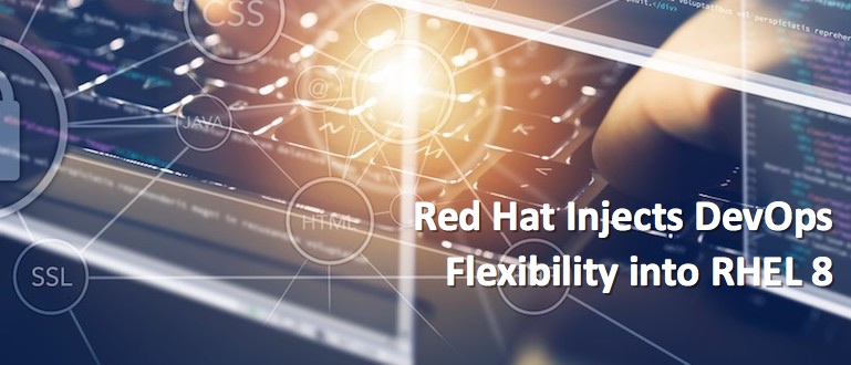 Red Hat Injects DevOps Flexibility into RHEL 8