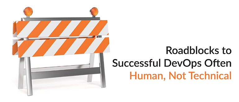 Roadblocks to Successful DevOps Often Human