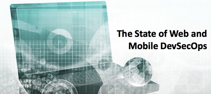 The State of Web and Mobile DevSecOps