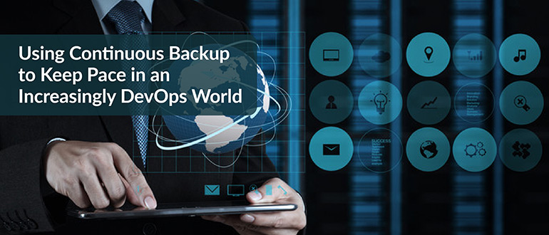Continuous Backup Increasingly DevOps World