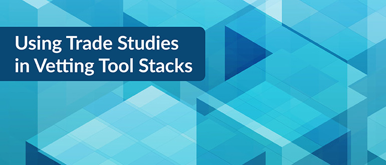 Trade Studies in Vetting Tool Stacks