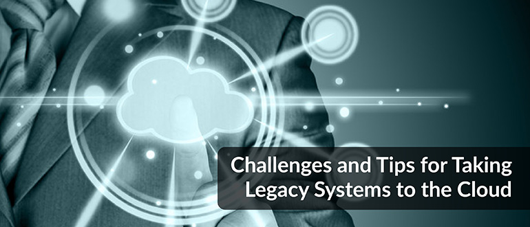 Taking Legacy Systems to the Cloud