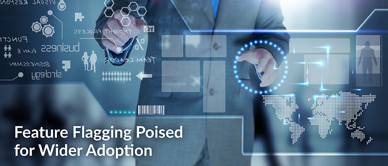 Feature Flagging Poised for Wider Adoption