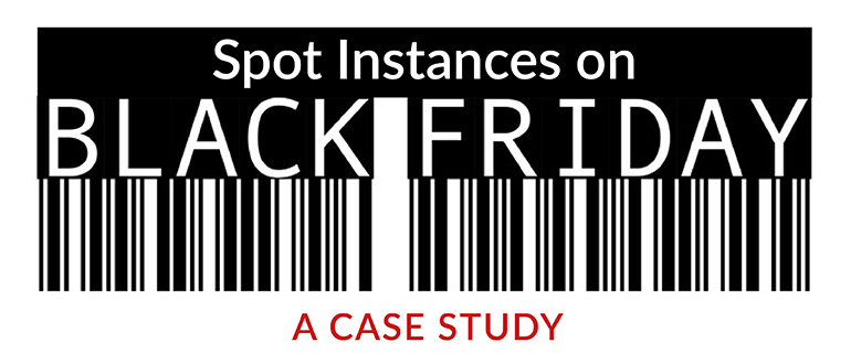 Spot Instances on Black Friday: A Case Study