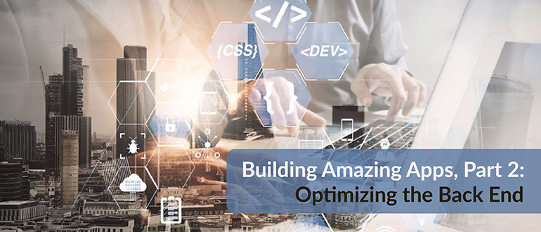 Building Amazing Apps Optimizing Back End