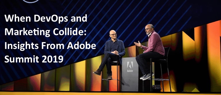When DevOps and Marketing Collide: Insights From Adobe Summit 2019