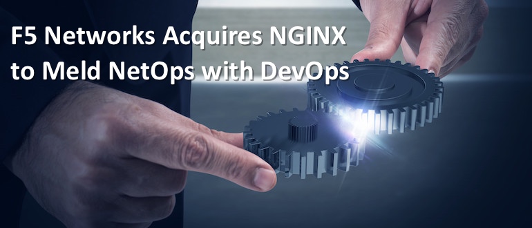F5 Networks Acquires NGINX to Meld NetOps with DevOps