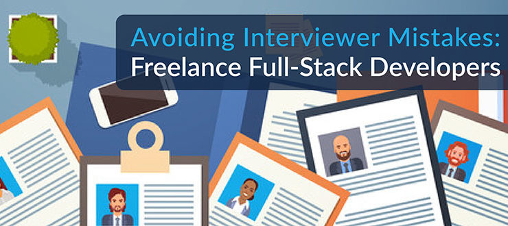 Avoiding Interviewer Mistakes: Freelance Full-Stack Developers