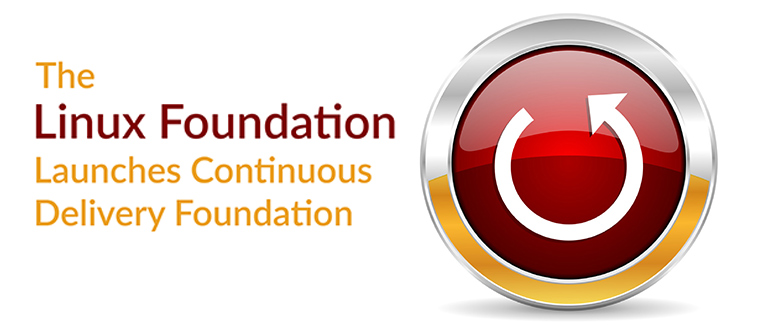 Linux Foundation Launches Continuous Delivery Foundation
