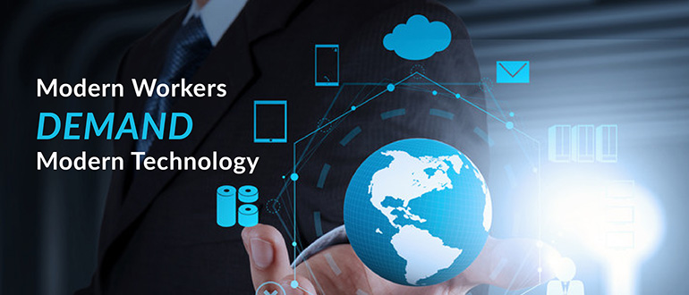 Modern Workers Demand Modern Technology