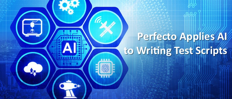 Perfecto Applies AI to Writing Test Scripts