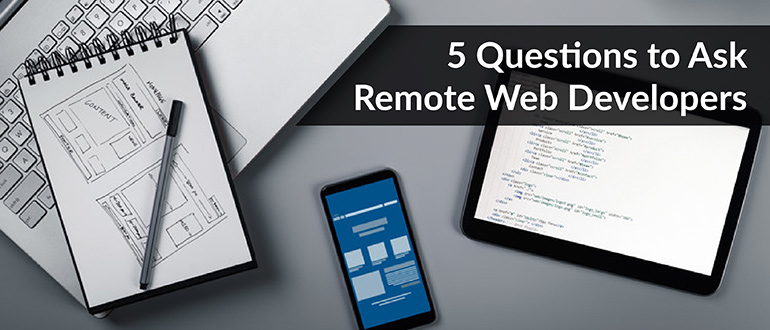 5 Questions to Ask Remote Web Developers