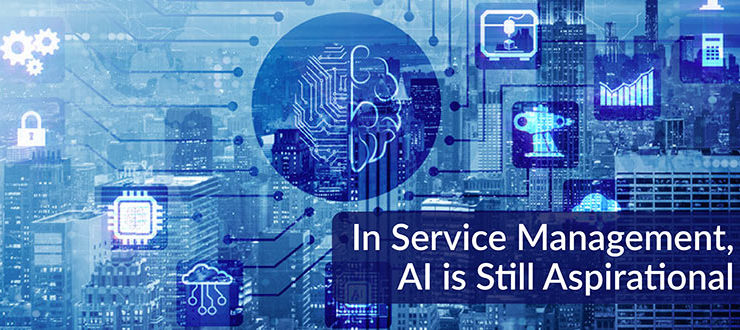 In Service Management, AI Is Still Aspirational