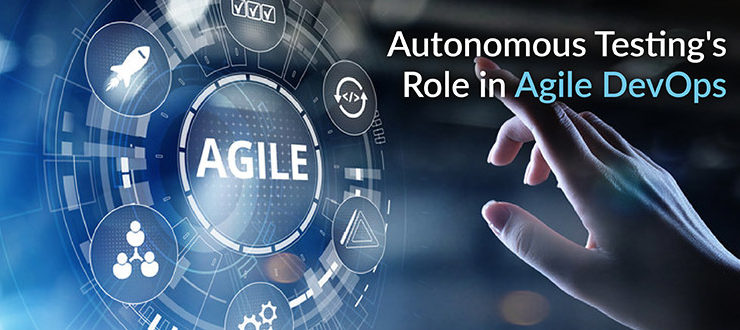 Autonomous Testing's Role in Agile DevOps