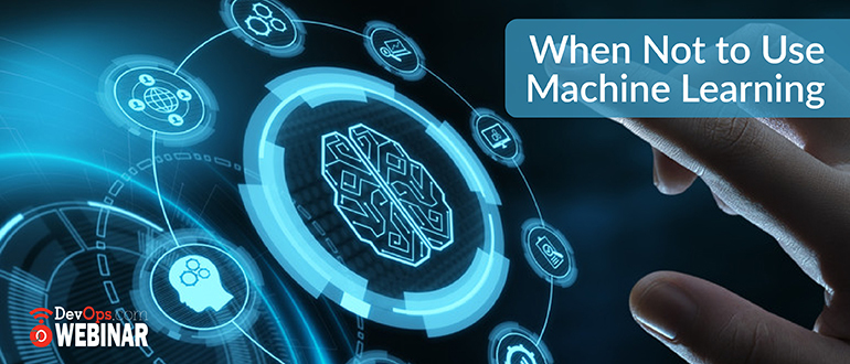 When Not to Use Machine Learning