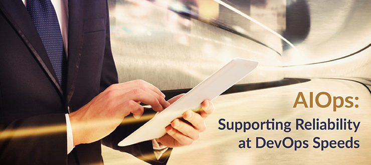 AIOps: Supporting Reliability at DevOps Speeds