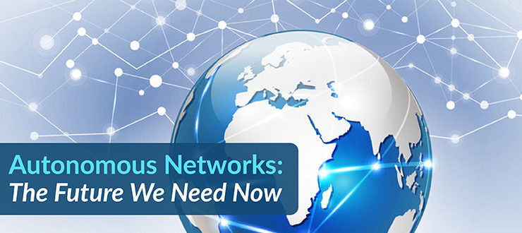 Autonomous Networks: The Future We Need Now