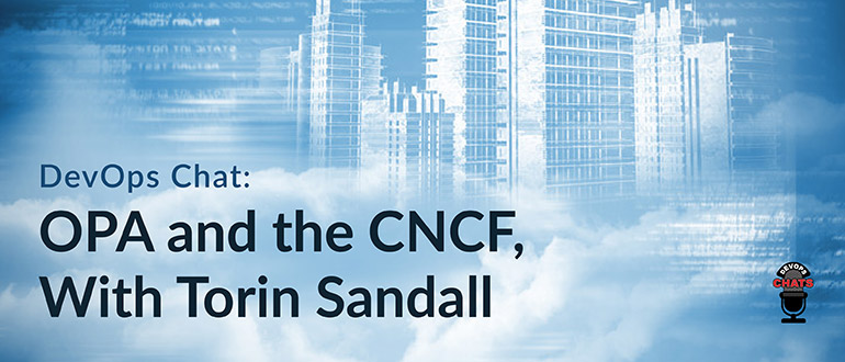 OPA and the CNCF, With Torin Sandall