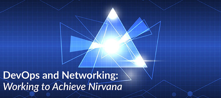 DevOps and Networking: Working to Achieve Nirvana